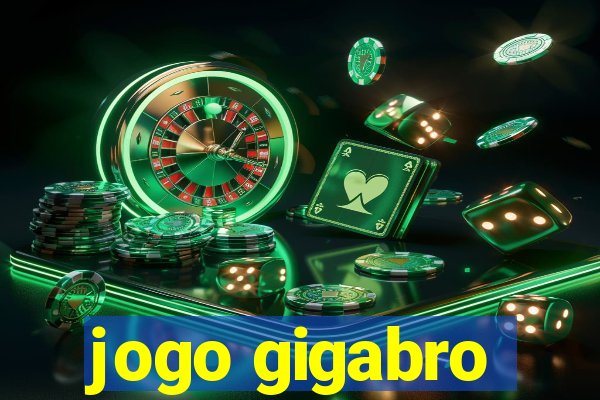 jogo gigabro